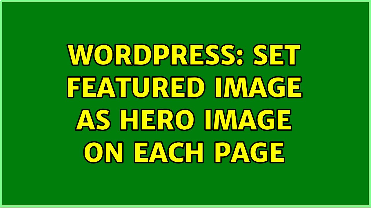 Wordpress: Set featured image as hero image on each page