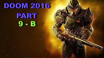 Doom 2016 Walkthrough Part 9 - Lazarus Labs - B