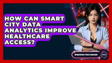 How Can Smart City Data Analytics Improve Healthcare Access? - Emerging Tech Insider