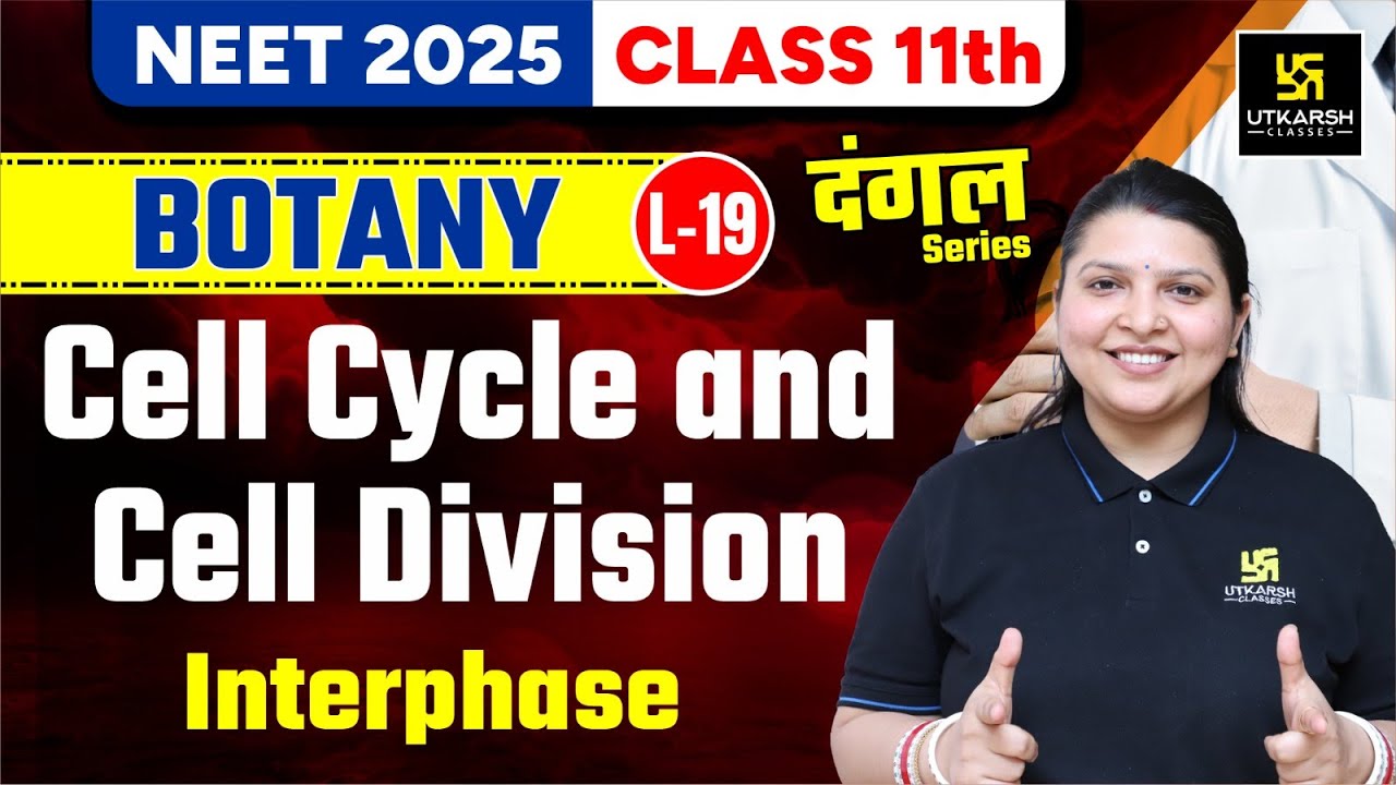Class 11 Botany | Cell Cycle and Cell Division - Interphase | NEET 2025 ...