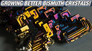 Growing Better Bismuth Crystals!