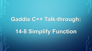 Gaddis C++ Talk-through: 14-8 Simplify Function