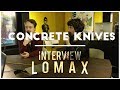 Capture de la vidéo Concrete Knives - Interview Lomax