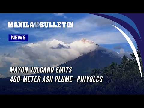 Mayon Volcano emits 400-meter ash plume—Phivolcs