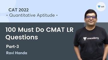 100 Must Do CMAT LR Questions - Part 3 | Quantitative Aptitude | CAT 2022 | Ravi Handa