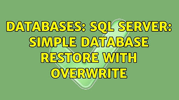 Databases: SQL Server: Simple database restore with overwrite