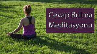 Cevap Bulma Meditasyonu