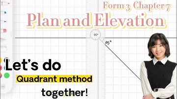 MATHEMATICS Form 3 Chapter 7 - PLAN AND ELEVATION (Quadrant method)