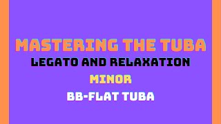 Legato and Relaxation - Minor - Mastering the Tuba [BBb Tuba]