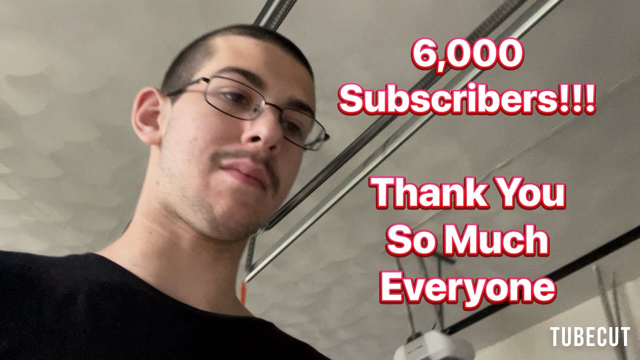 6,000 Subscribers!!! - YouTube