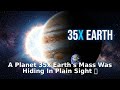 A Planet 35x Earth's Mass Was Hiding In Plain Sight 🪐