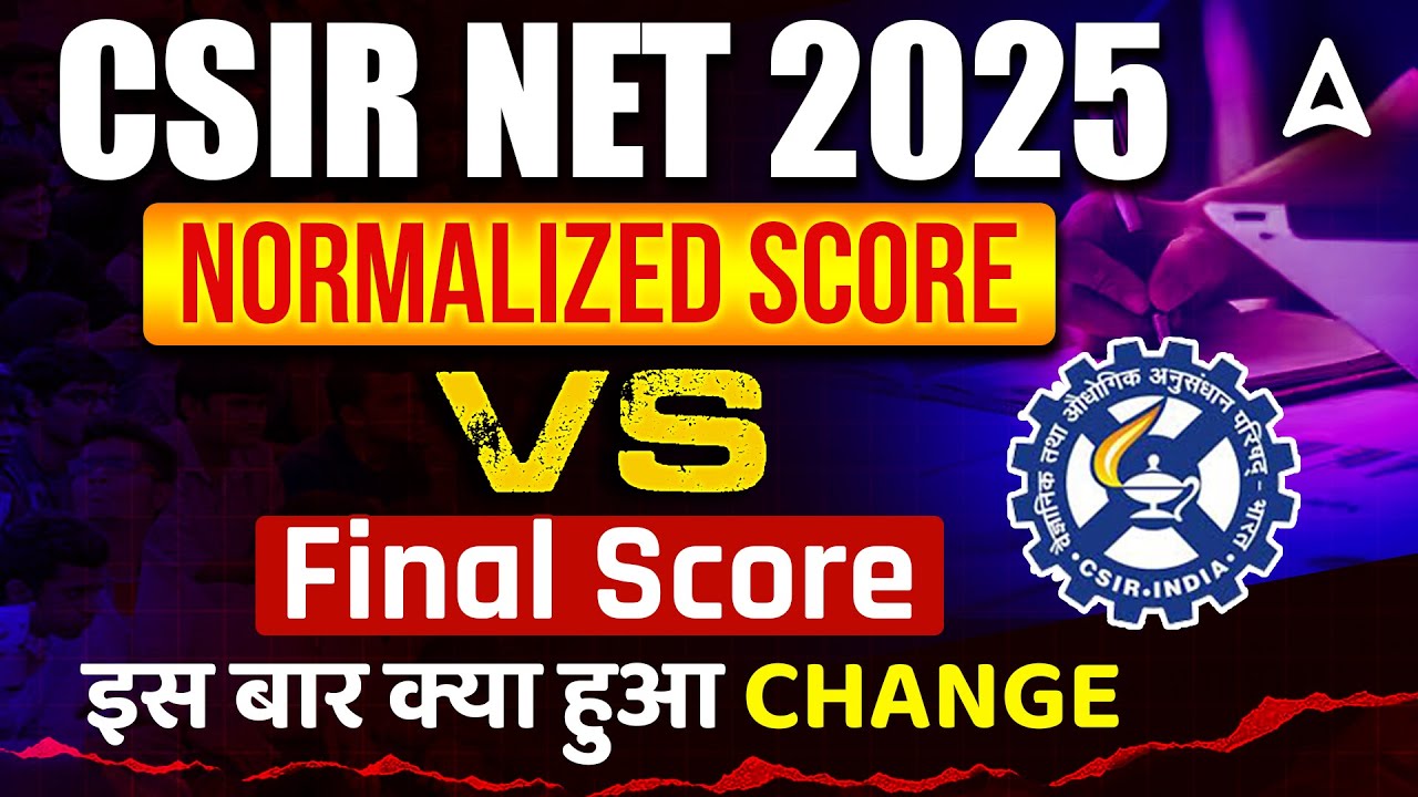 CSIR NET 2025 CSIR NET Normalized Score Vs Final Score CSIR NET csir-net-2025-csir-net-normalized-score-vs-final-score-csir-net
