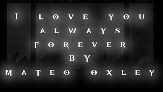 I LOVE YOU ALWAYS FOREVER BY MATEO OXLEY COVER LYRICS Resimi