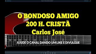 O BONDOSO AMIGO-200 HARPA CRISTÃ Carlos José- chords