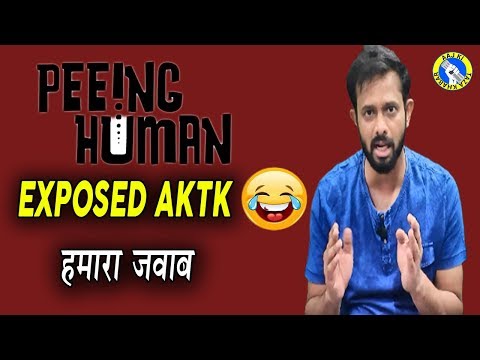 Peeing Human EXPOSED AKTK | Our Answer | AKTK