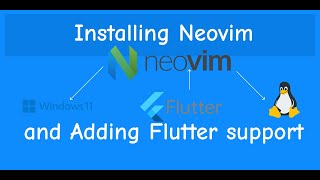 Installing Neovim on Linux and Windows and Adding Flutter Plugin in Neovim