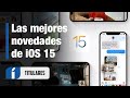 iOS 15 ¡DISPONIBLE! y las mejores +10 novedades