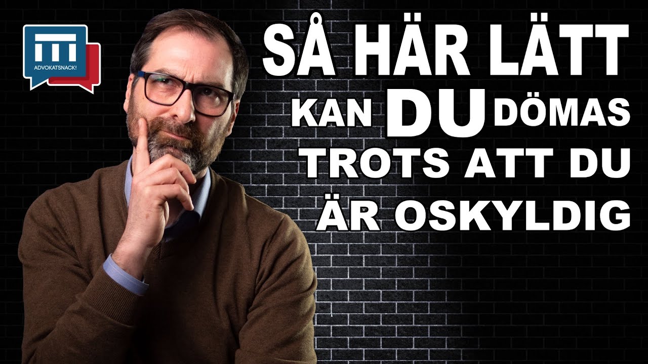 DU KAN DÖMAS, trots att du är oskyldig!