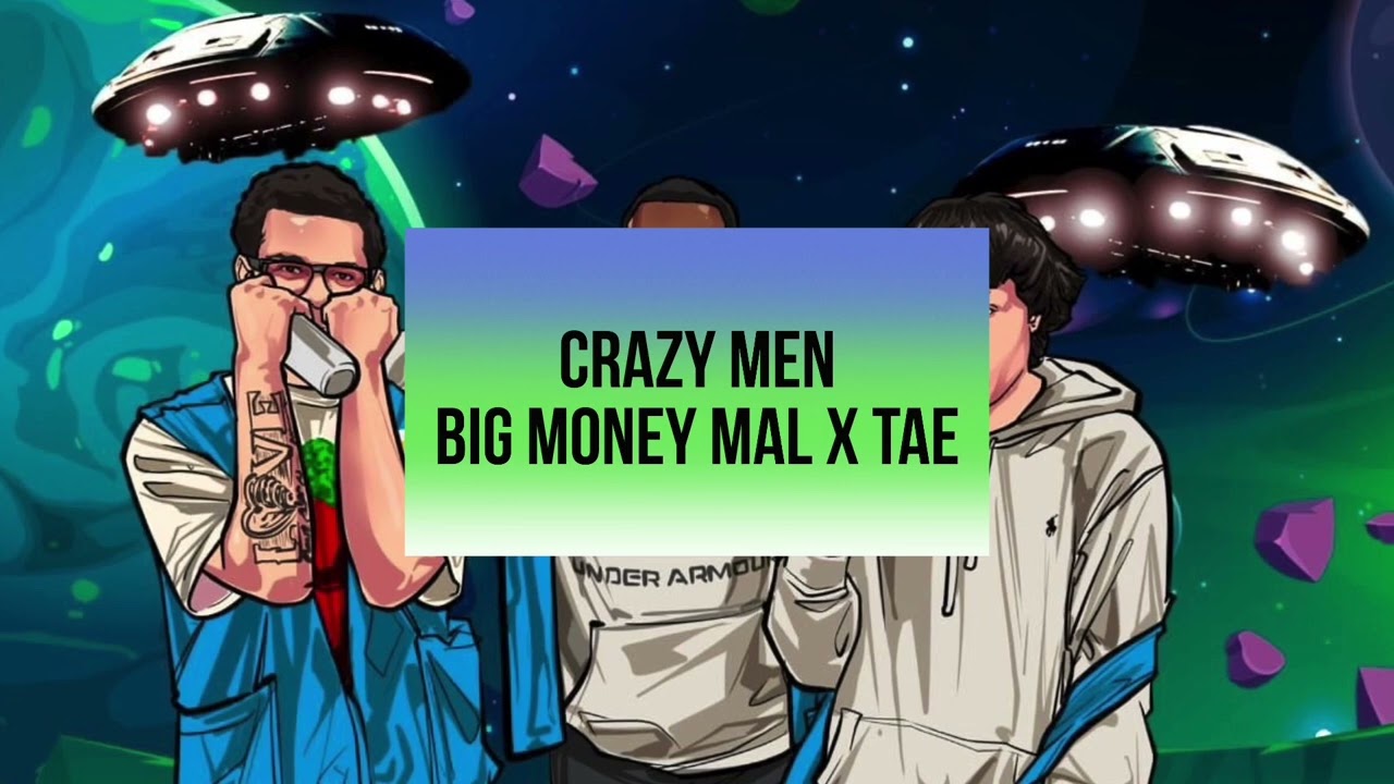 {Big Money Moves} (Crazy Men) Big money Mal X Tae