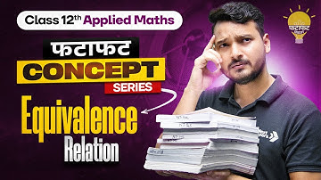 Equivalence Relation - Class 12 Core/Applied Maths💡| Fatafat Concept