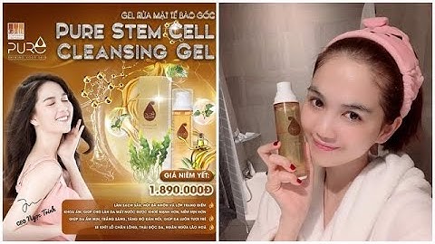 Ngọc Trinh Review Về Gel Rửa Mặt Tế Bào Gốc PURE Có Tốt Không?