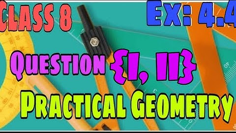 Ex. 4.4 construction of Quadrilaterals Class 8 chapter 4 (Practical Geometry )