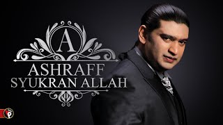 Ashraff - Syukran Allah (Official Music Video) | Menyambut Hari Kemenangan Idul Fitri