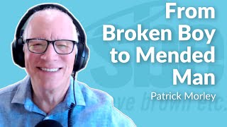 Pat Morley | From Broken Boy To Mended Man | Steve Brown, Etc.