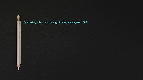 Marketing mix and strategy: Pricing Strategies 1.3.3 (A-Level Business)