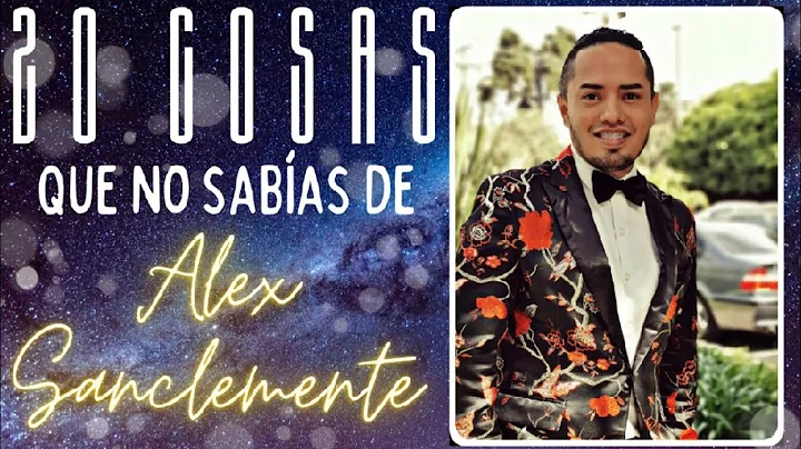 20 Cosas que no sabias de ALEX SANCLEMENTE |Dinami...