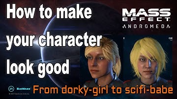 Mass Effect Andromeda - How to Make Your Character Look Good