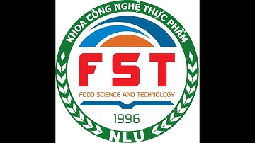 (NLU) - KHOA CÔNG NGHỆ HÓA HỌC VÀ THỰC PHẨM - Ngành Công nghệ Thực phẩm