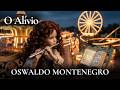 O Alívio | Música inédita de Oswaldo Montenegro | Versão Fantasia