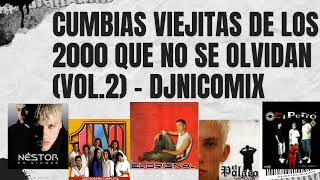 CUMBIAS VIEJITAS DE LOS 2000 QUE NO SE OLVIDAN (VOL.2) - DJ NICOMIX (TUC. ARG).