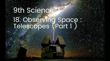 9th class science chapter 18 observing space telescopes | 9th class science chapter 18 answers |