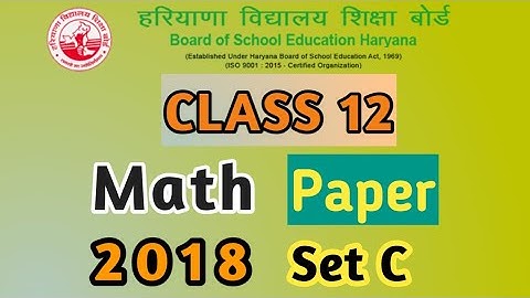 Class 12 Math 2018 Set C paper   haryana  board old paper