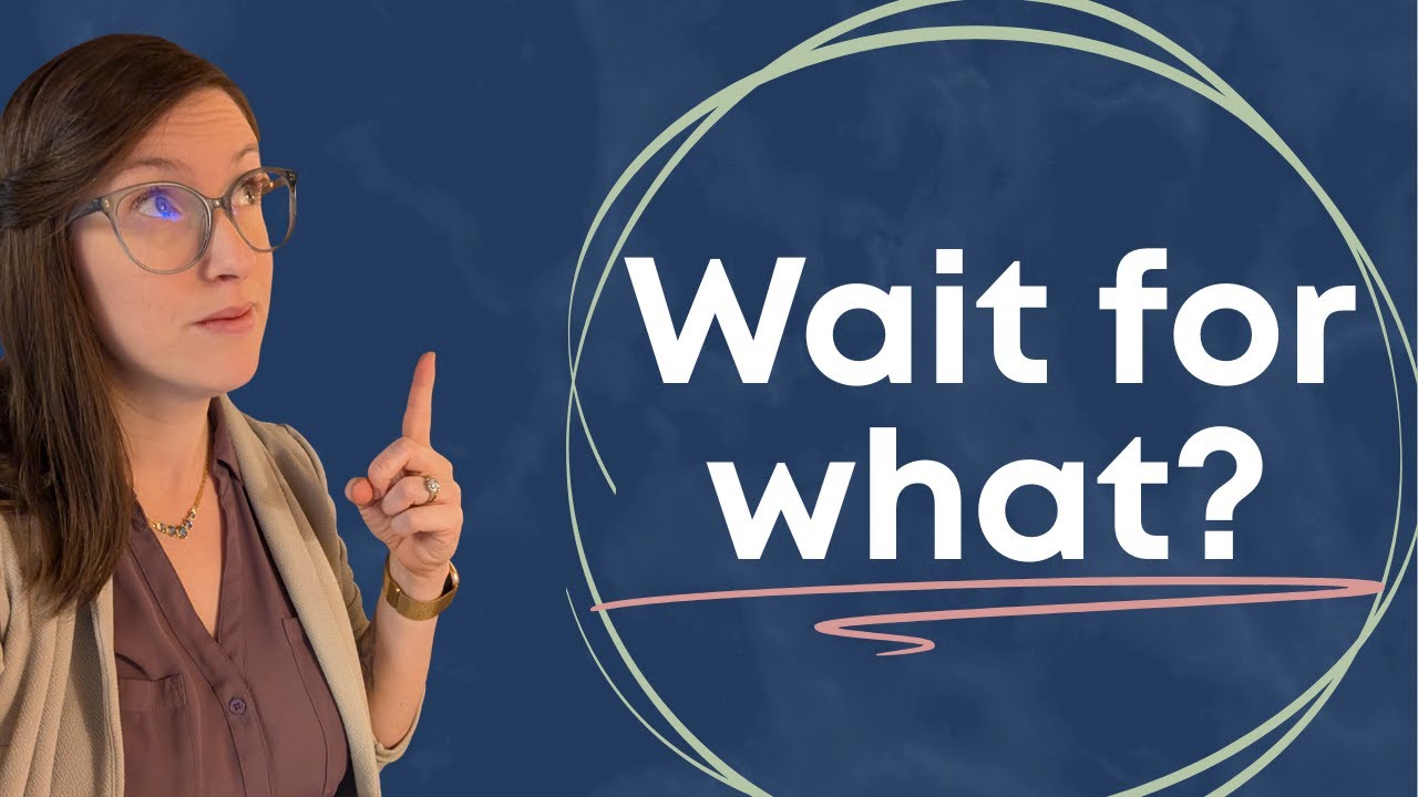 What to Say When Your Doctor Wants to Wait and See