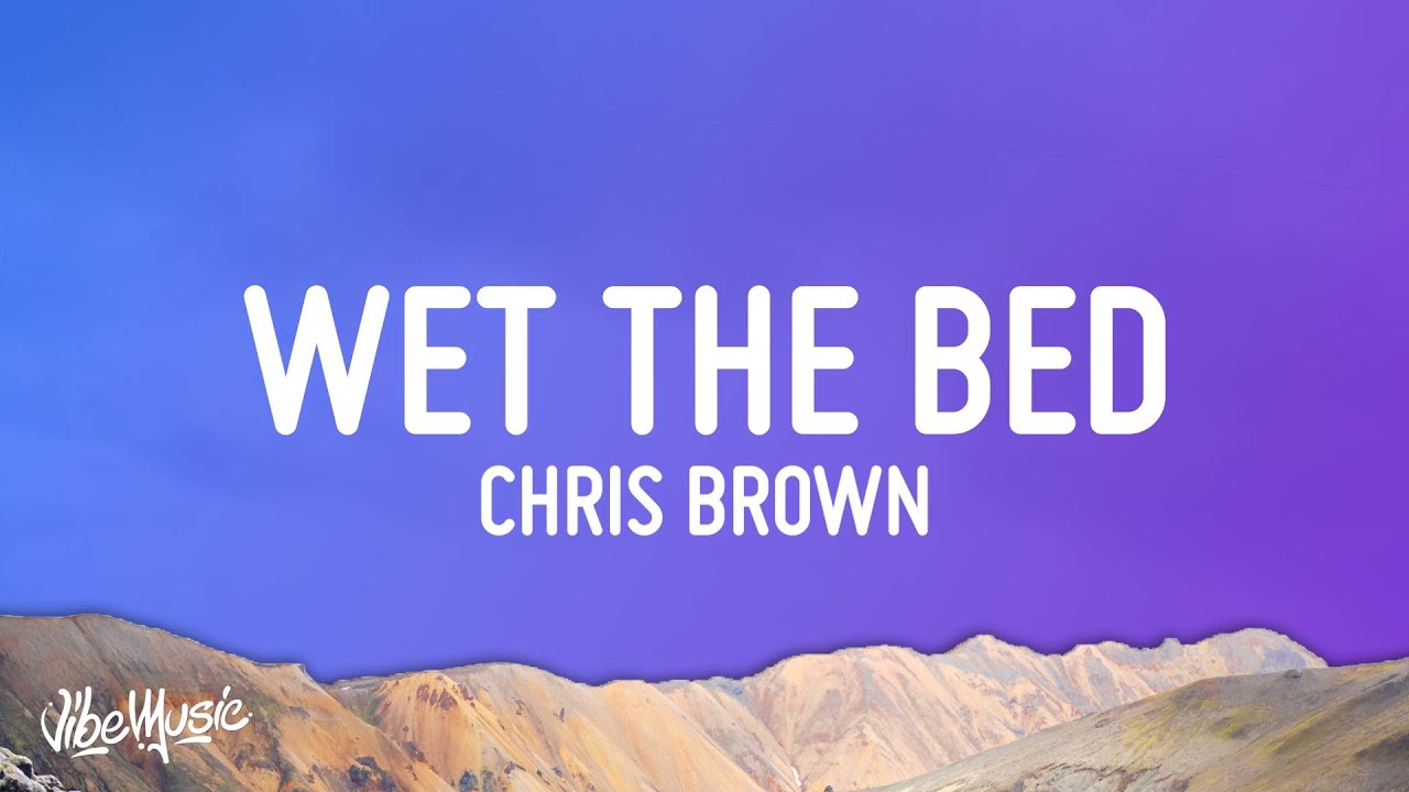 Chris Brown - Wet The Bed (Lyrics)