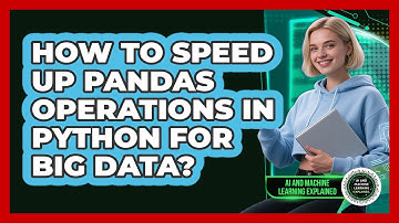 How To Speed Up Pandas Operations In Python For Big Data? - AI and Machine Learning Explained
