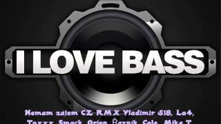 Nemam zájem CZ RMX Vladimir 518, La4, Toxxx, Smack, Orion, Řezník, Cole  Mike T [Bass Boosted]