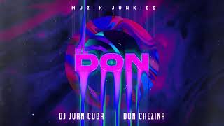 Muzik Junkies x Dj Juan Cuba x Don Chezina - EL DON Oficial