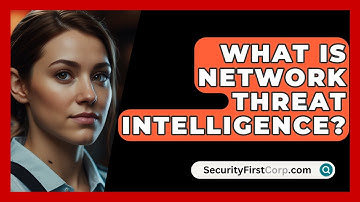 What Is Network Threat Intelligence? - SecurityFirstCorp.com