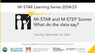 Mi-STAR Learning Series - Mi-STAR and M-STEP Scores: What do the data say?,  09/24/24