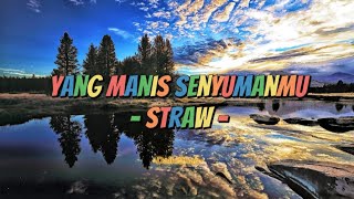 Straw - Yang Manis Senyumanmu (Lirik Lagu)