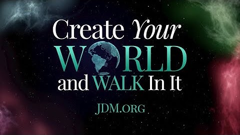 Create Your World And Walk In