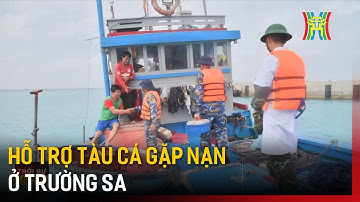 Hỗ trợ tàu cá gặp nạn ở Trường Sa | Tin tức