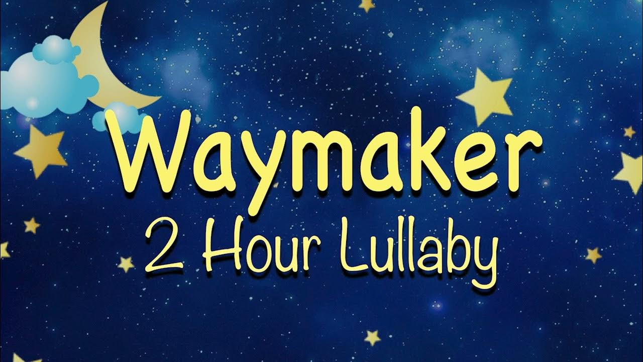 Waymaker || 2 Hour Christian Lullaby for Babies Waymaker || 2 Hour Christian Lullaby for Babies