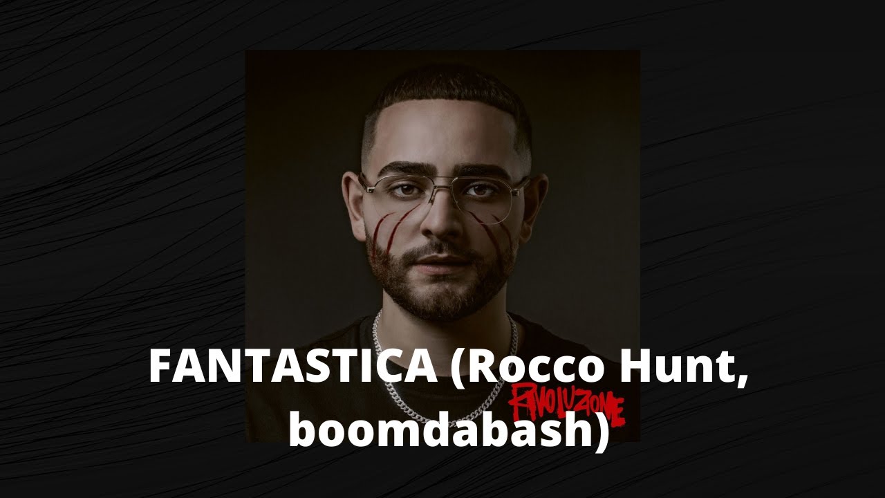 FANTASTICA Rocco Hunt Boomdabash Rivoluzione Testo YouTube