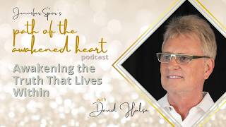 Awakening the Truth That Lives Within with David Hulse