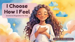 I Choose How I Feel 🌟 | Emotional Regulation Song for Kids | Self-Control & Mindful Responses